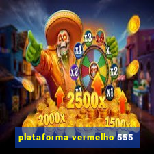 plataforma vermelho 555